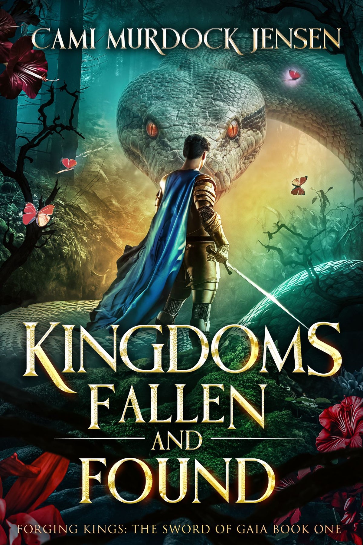 Cover of Kingdoms Fallen and Found, Book 1 of Forging Kings: The Sword of Gaia by Cami Murdock Jensen.